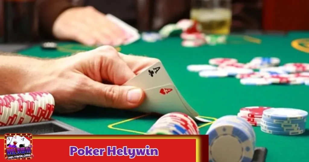 Poker Helywin: Sự Kết Hợp Giữa Kỹ Năng Và Tâm Lý