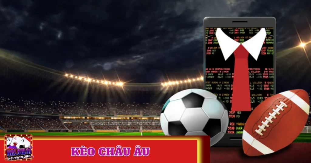 Cách Đặt Kèo Châu Âu Tại Helywin